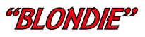 “BLONDIE”