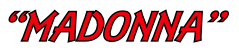 “MADONNA”