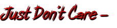 Just Don’t Care -